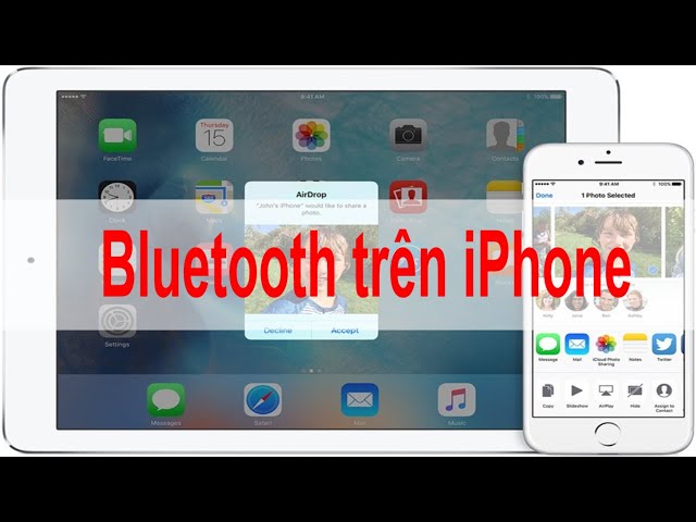 Hướng dẫn cách sử dụng Bluetooth trên iPhone kết nối bluetooth iPhone để chia sẻ dữ liệu Ảnh Video