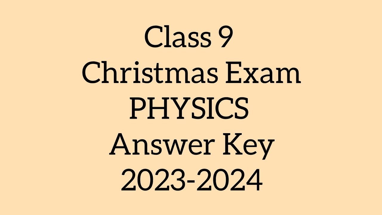 Class 9 Christmas Exam PHYSICS Second Term Examination Answer Key class-9-christmas-exam-physics-second-term-examination-answer-key