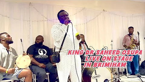 King Dr Saheed Osupa live on stage in Brimiham latest 
