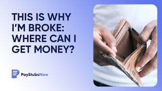 This Is why I’m broke: Where can I get money? | Pay Stubs Now