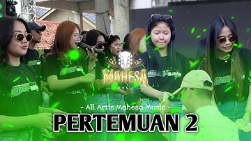 PERTEMUAN 2 - ALL ARTIS - Mahesa Music #dhehan_audio - The Big Family of Bestman