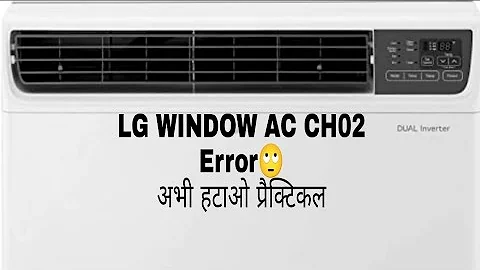LG INVERTER AC me CH02 ERROR 🙄 HOW TO REMOVE CH02 ERROR