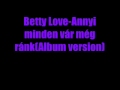 Betty Love -Annyi minden vár még ránk(Album version)