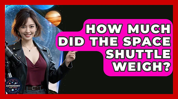 How Much Did The Space Shuttle Weigh? - Astronomy Made Simple