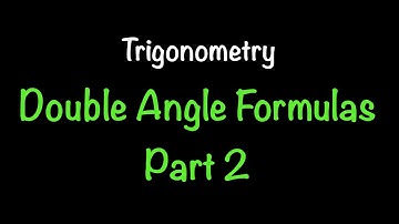 Trigonometry: Double Angle Formulas Part 2 (Section 5.3) | Math with Professor V