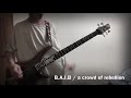 B.A.I.B / a crowd of rebellion 【ベース/弾いてみた】