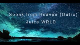 Juice WRLD Speak from Heaven (Outro) - Lyrics