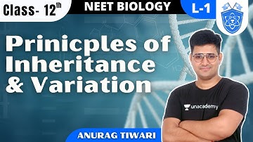 Priniciples of Inheritance & Variation | Part- 1 | Class 12 | NEET 2022 | Anurag Tiwari