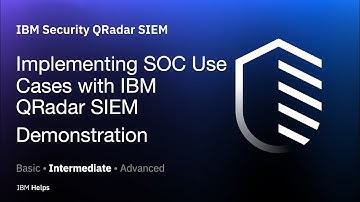 QRadar: Implementing SOC Use Cases with IBM QRadar SIEM - Demonstration