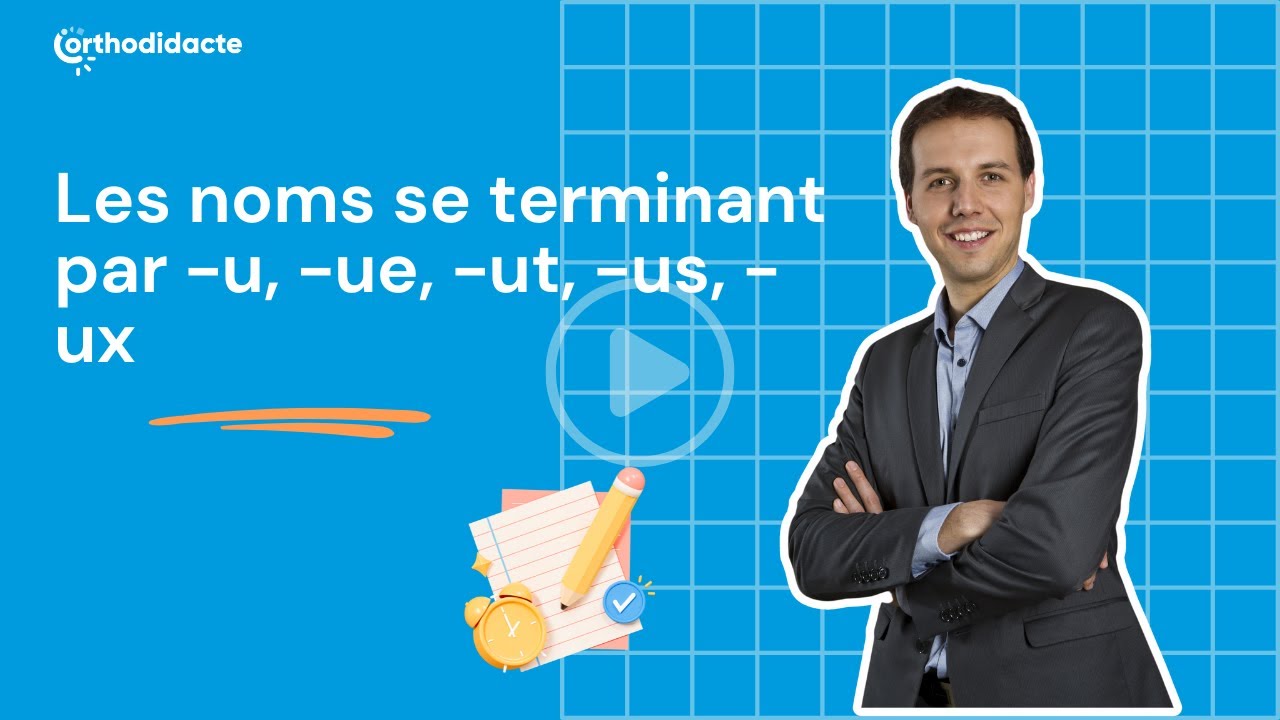Les Noms Se Terminant Par U Ue Ut Us Ux Orthodidacte Com Youtube Les Noms Se Terminant Par U Ue Ut Us Ux Orthodidacte Com Youtube