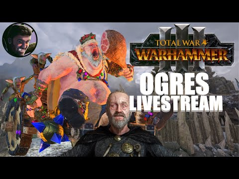 Warhammer 3 Ogre Kingdoms Campaign Livestream