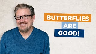 Butterflies are good - Agency Management Tip for Owners