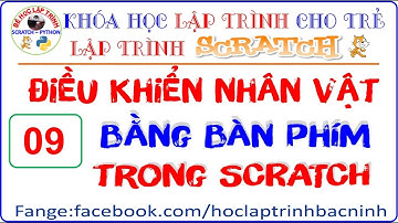 Học Scratch - Bài 9: Điều khiển Nhân vật bằng Bàn phím | Học lập trình scratch