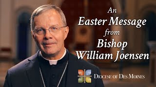 An Easter Message from Bishop William Joensen | April 20, 2025