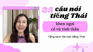 Học 25 Câu Nói Tiếng Thái Khen Ngợi và Cổ Vũ Tinh Thần | Tặng file học tiếng Thái