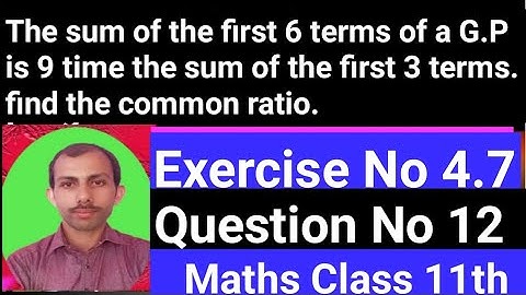 The sum of the first 6 terms of a G.P is 9 time the sum of the first 3 terms. find the common ratio.