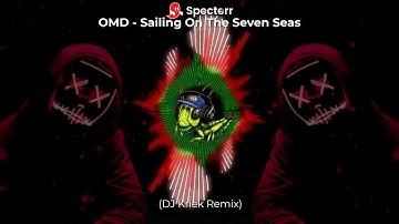 OMD - Sailing On The Seven Seas (DJ Kriek Remix)