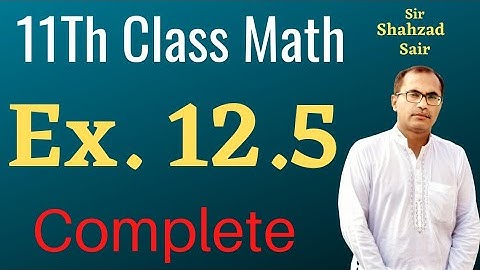 Exercise 12.5 Complete || 11Th Class Math || F.SC Part 1 Math