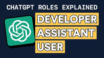 ChatGPT Roles Explained: User, Developer (System), Assistant