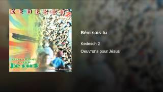 Miniatura de vídeo de "Kedesch 2 - Béni sois-tu"