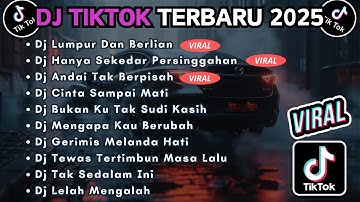 DJ TIKTOK TERBARU 2025 FULL BASS || DJ LUMPUR DAN BERLIAN | DJ HANYA SEKEDAR PERSINGGAHAN