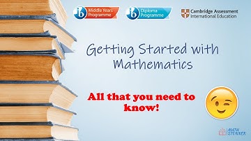 Getting Started with Mathematics | IB MYP | IBDP AA/AI | O/A Levels
