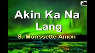 Akin Ka Na Lang - Morissette Amon KARAOKE VERSION