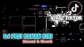 Dj Prei Kanan Kiri Viral Tiktok Slowbass (Slowed \u0026 Reverb)