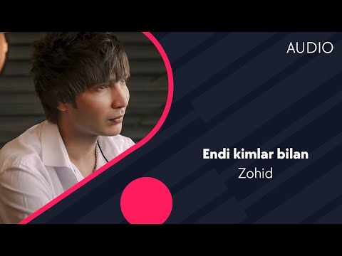 Zohid - Endi kimlar bilan | Зохид - Энди кимлар билан (music version)