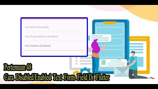 Cara Disabled Text Form Field DI FLutter