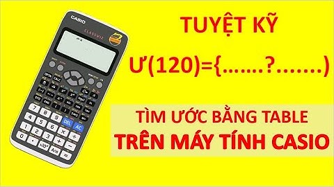 Cách tìm ước của 1 số trên Table Siêu Nhanh trên FX580vnx | Toán CASIO Lớp 9