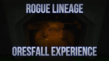 | The Oresfall Experience | Rogue Lineage