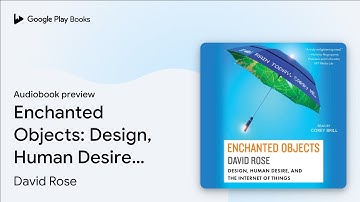 Enchanted Objects: Design, Human Desire, and… by David Rose · Audiobook preview