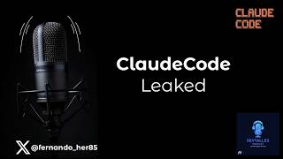 DevTalles 250: ClaudeCode Leaked