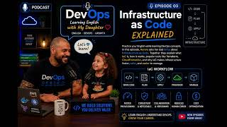 Learning English with My Daughter | Infrastructure as Code Explained