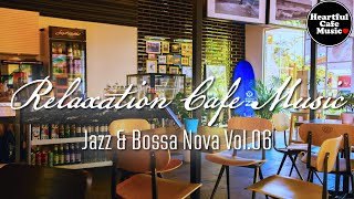 Relaxation Cafe Music Jazz & BossaNova Vol.6【For Work / Study】Restaurants BGM, Lounge Music.