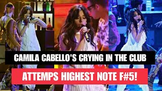 Camila Cabello Attempts F#5 HIGHEST NOTE in CRYING IN THE CLUB!
