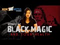 Black magic na adomda kayam sokee  effect of black magic  heath issue