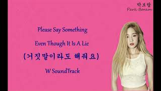 [LYRICS] Please say something, Even though it's a lie (Park Boram) W Soundtrack