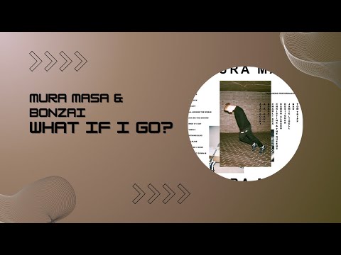 What If I Go? - Mura Masa & Bonzai [Lyrics]