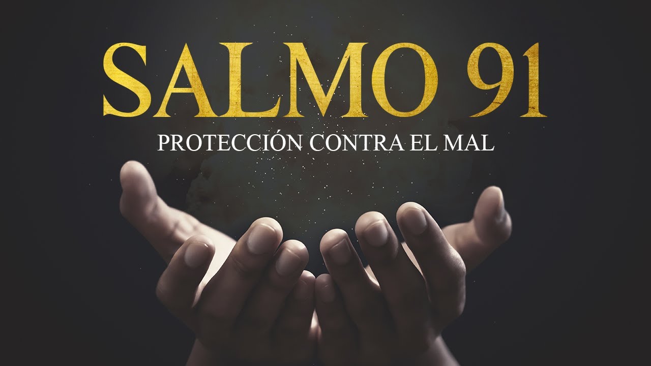 SALMO 91 🙏 LA ORACIÓN MÁS PODEROSA CONTRA EL MAL - YouTube