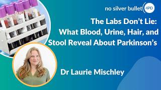 "The Labs Don’t Lie: What Blood, Hair, and Urine Reveal About Parkinson's" by Dr L Mischley