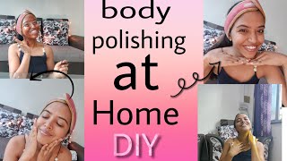 body polishing at home(DIY)