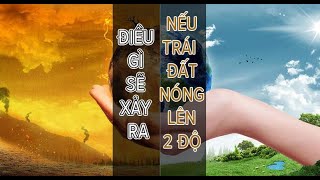 Trái đất nóng lên 2 độ thì điều gì sẽ xảy ra