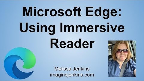 Immerse Yourself in Edge: The Amazing Features of Immersive Reader in Edge Browser