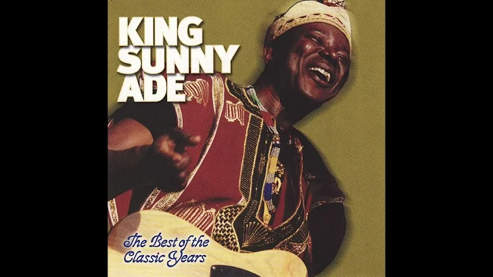 King Sunny Ade - The Best Of The Classic Years 196...