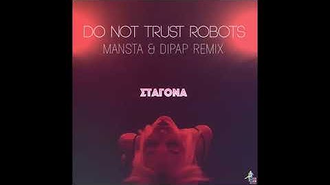 Do Not Trust Robots - Σταγόνα  (MANSTA & DiPap Remix) {FREE DOWNLOAD}