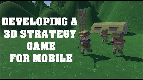 Developing a 3D Strategy Game for Mobile - DevLog # 03
