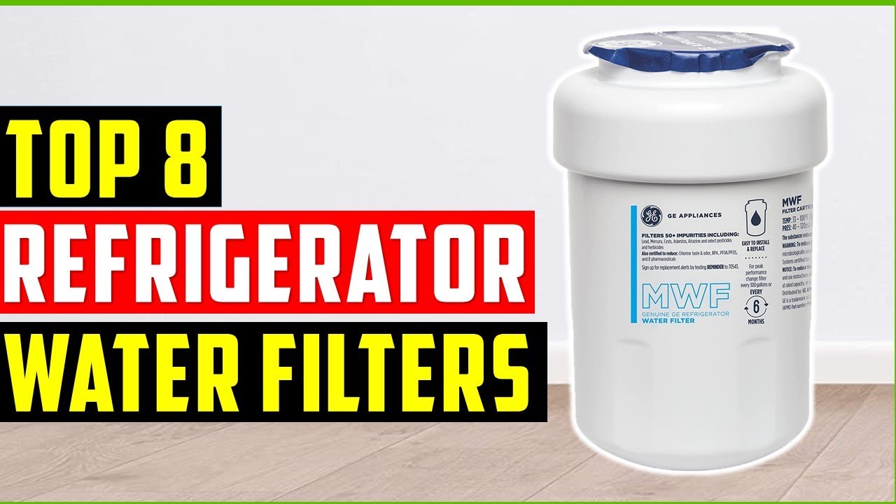 Best Refrigerator Water Filters 2023 Top 8 Refrigerator Water Filters
