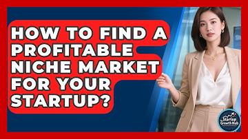 How To Find A Profitable Niche Market For Your Startup? - The Startup Growth Hub
